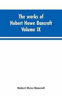 The works of Hubert Howe Bancroft. Volume IX. History of Mexico. Vol., I. 1516-1521