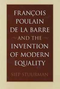 Francois Poulain de la Barre and the Invention of Modern Equality