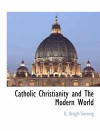 Catholic Christianity and the Modern World