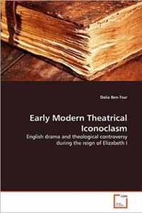 Early Modern Theatrical Iconoclasm