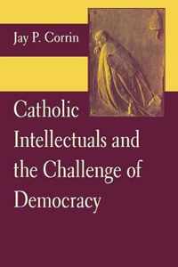 Catholic Intellectuals and the Challenge of Democracy