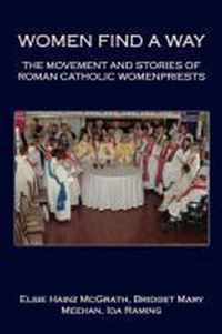 Women Find A Way: The Movement and Stories of Roman Catholic Womenpriests