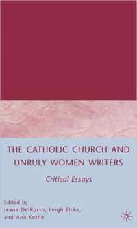 The Catholic Church and Unruly Women Writers