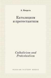   . Catholicism and Protestantism