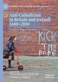 Anti Catholicism in Britain and Ireland 1600 2000