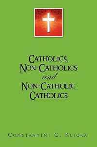 Catholics, Non-Catholics and Non-Catholic Catholics