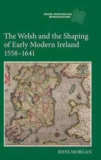 The Welsh and the Shaping of Early Modern Ireland, 1558-1641