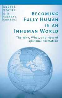 Becoming Fully Human in an Inhuman World