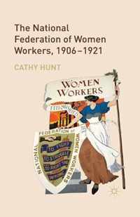 The National Federation of Women Workers 1906 1921