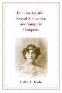 Delmira Agustini, Sexual Seduction, and Vampiric Conquest