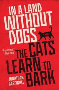 In a Land without Dogs the Cats Learn to Bark