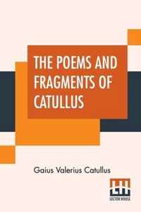 The Poems And Fragments Of Catullus
