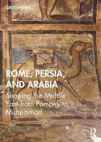 Rome, Persia, and Arabia