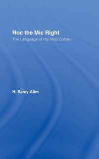 Roc the MIC Right: The Language of Hip Hop Culture