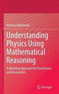 Understanding Physics Using Mathematical Reasoning