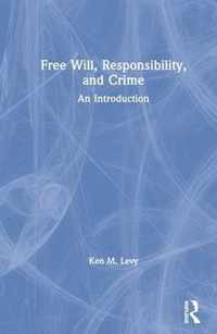 Free Will, Responsibility, and Crime