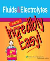 Fluids and Electrolytes Made Incredibly Easy!