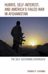 Hubris, Self-Interest, and America's Failed War in Afghanistan