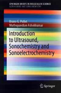 Introduction to Ultrasound, Sonochemistry and Sonoelectrochemistry