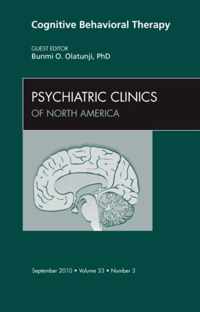 Cognitive Behavioral Therapy, An Issue of Psychiatric Clinics