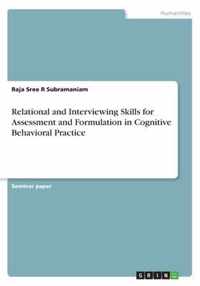 Relational and Interviewing Skills for Assessment and Formulation in Cognitive Behavioral Practice