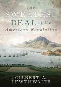 The Sweetest Deal of the American Revolution