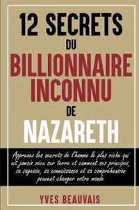 12 SECRETS DU BILLIONNAIRE  INCONNU DE NAZARETH