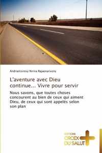 L'aventure avec dieu continue... vivre pour servir