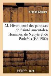 M. Hivert, Cure Des Paroisses de Saint-Laurent-Des-Hommes, de Neuvic Et de Badefols