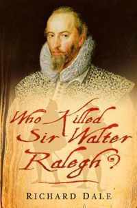 Who Killed Sir Walter Ralegh?