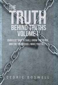 The Truth Behind Truths Volume I: John 8