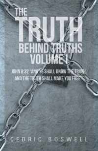 The Truth Behind Truths Volume I: John 8