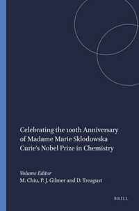 Celebrating the 100th Anniversary of Madame Marie Sklodowska Curie's Nobel Prize in Chemistry