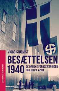 Besaettelsen 1940. De danske forudsaetninger for den 9. april