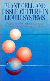 Plant Cell and Tissue Culture in Liquid Systems