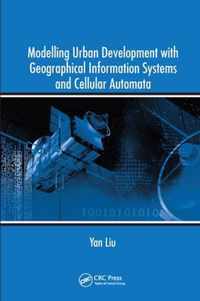 Modelling Urban Development with Geographical Information Systems and Cellular Automata