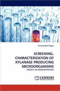 Screening, Characterization of Xylanase Producing Microorganisms