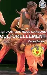 PENDANT QUE NOUS DANSONS CULTURELLEMENT - Celso Salles