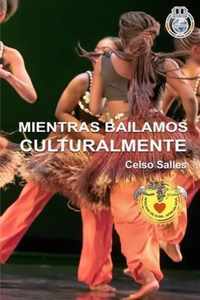 MIENTRAS BAILAMOS CULTURALMENTE - Celso Salles