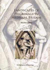 Landscapes of Pilgrimage in Medieval Britain