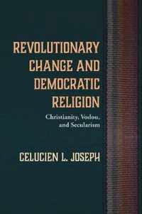 Revolutionary Change and Democratic Religion