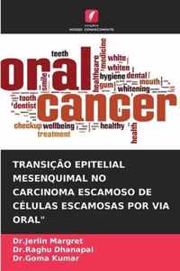 Transicao Epitelial Mesenquimal No Carcinoma Escamoso de Celulas Escamosas Por Via Oral