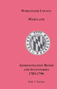 Worcester County, Maryland, Administration Bonds and Inventories, 1783-1790