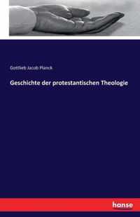 Geschichte der protestantischen Theologie