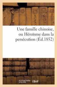 Une Famille Chinoise, Ou Heroisme Dans La Persecution (Ed.1852)