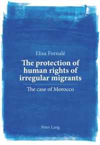 The protection of human rights of irregular migrants