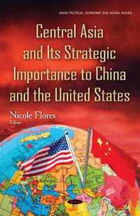 Central Asia & its Strategic Importance to China & the United States