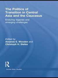 The Politics of Transition in Central Asia and the Caucasus