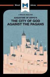 An Analysis of St. Augustine's The City of God Against the Pagans