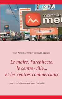 Le maire, l'architecte, le centre-ville... et les centres commerciaux